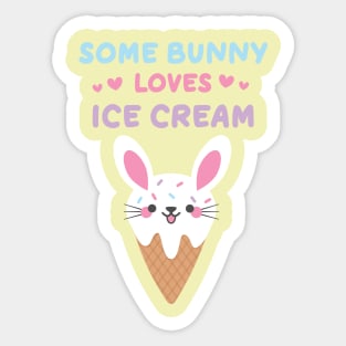 Some Bunny Loves Ice Cream Ice Cream Lovers Sticker